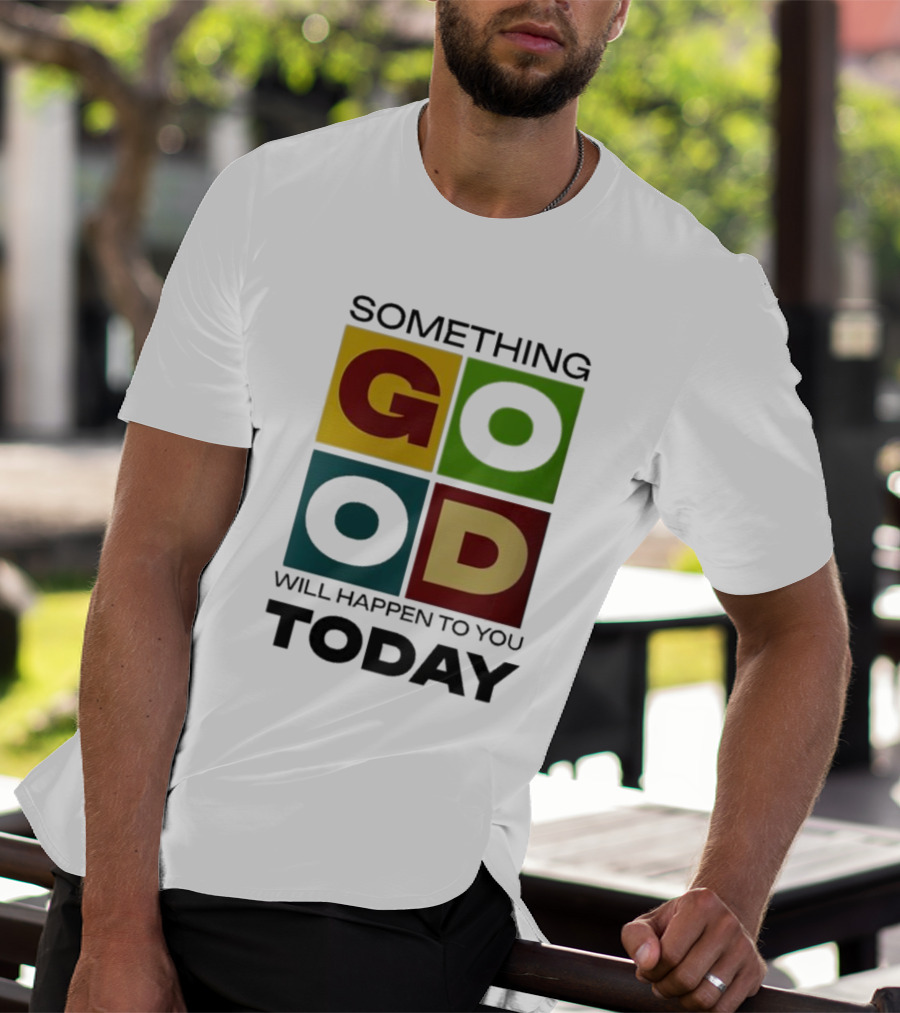 Something Good Will Happen To You Today Colorful Block Letters T-Shirt
