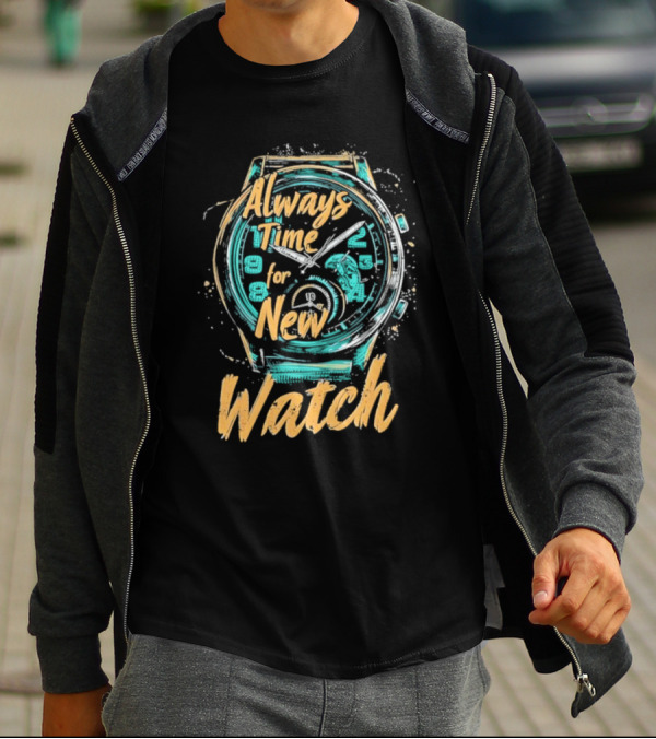 Always Time For New Watch T-Shirt