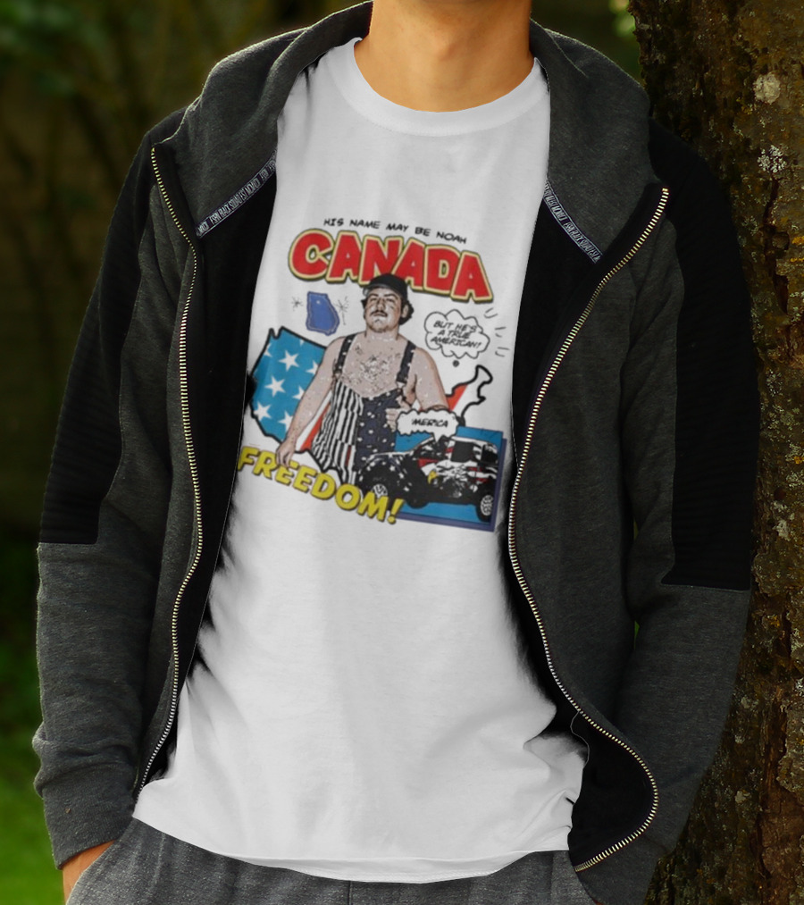 His Name May Be Noah Canada Freedom But He’s All American T-Shirt