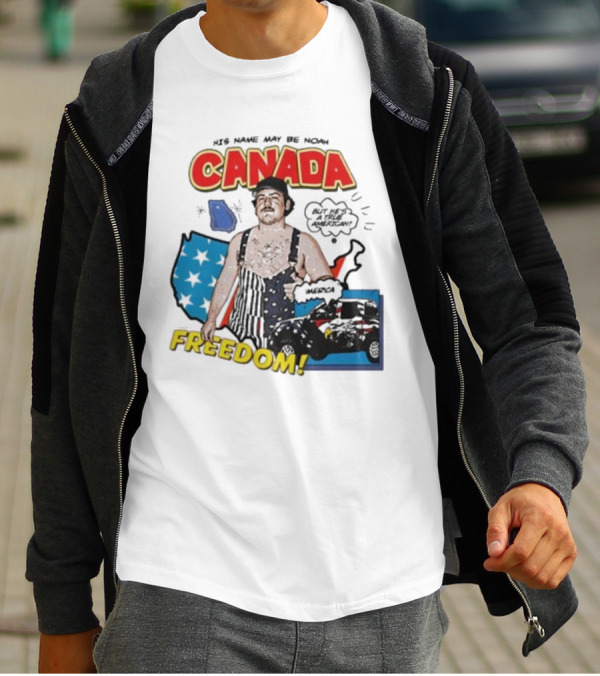 His Name May Be Noah Canada Freedom But He’s All American T-Shirt