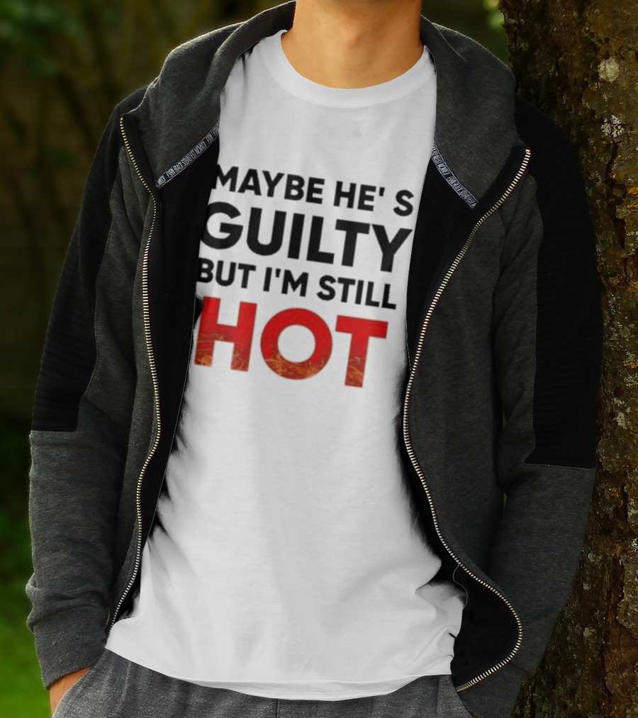 Maybe He's Guilty But I'm Still HOT Mami Message T-Shirt