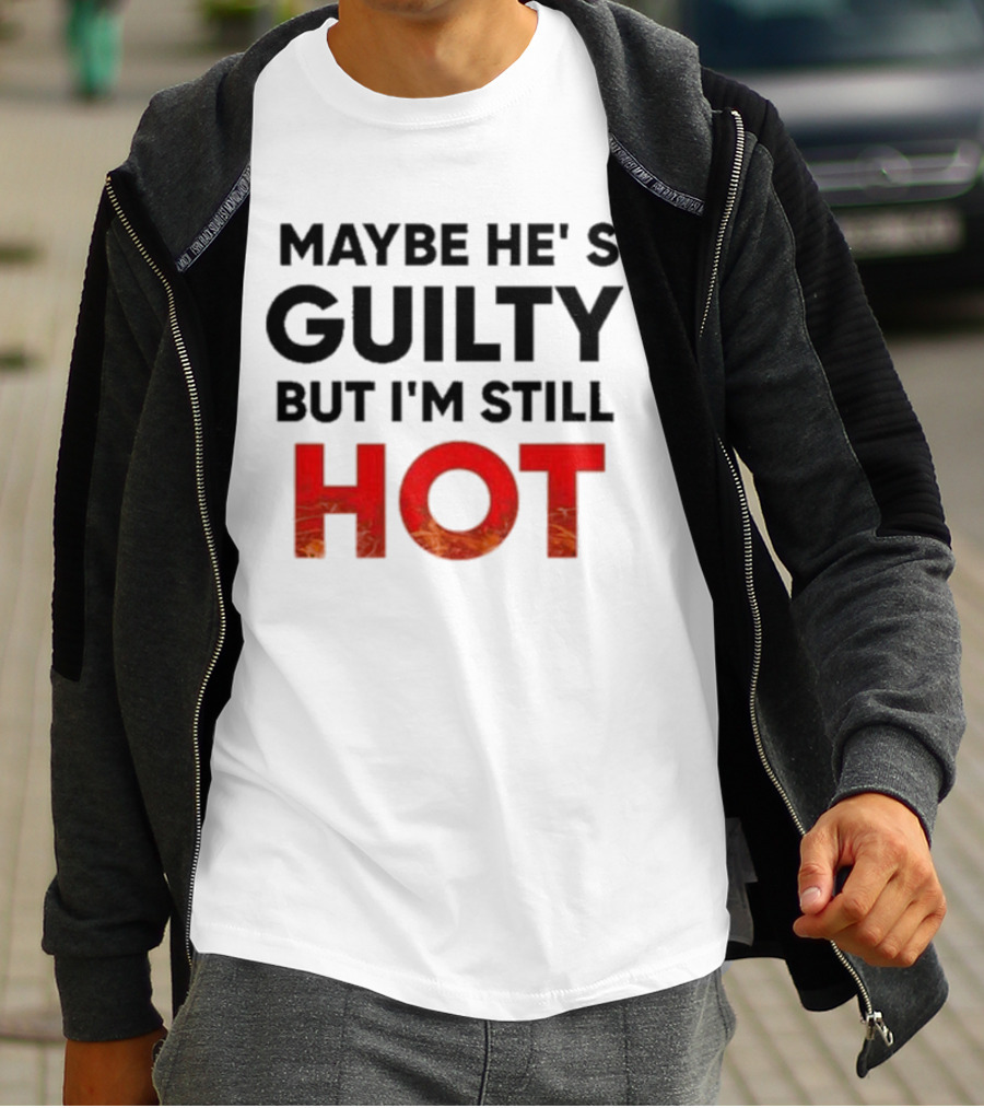 Maybe He's Guilty But I'm Still HOT Mami Message T-Shirt