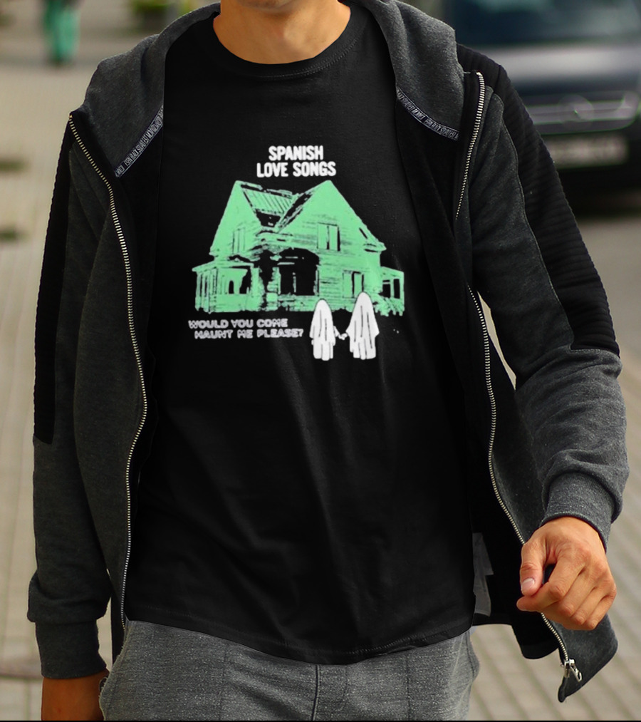 Spanish Love Songs Would You Come Haunt Me Please Haunted House Ghosts T-Shirt