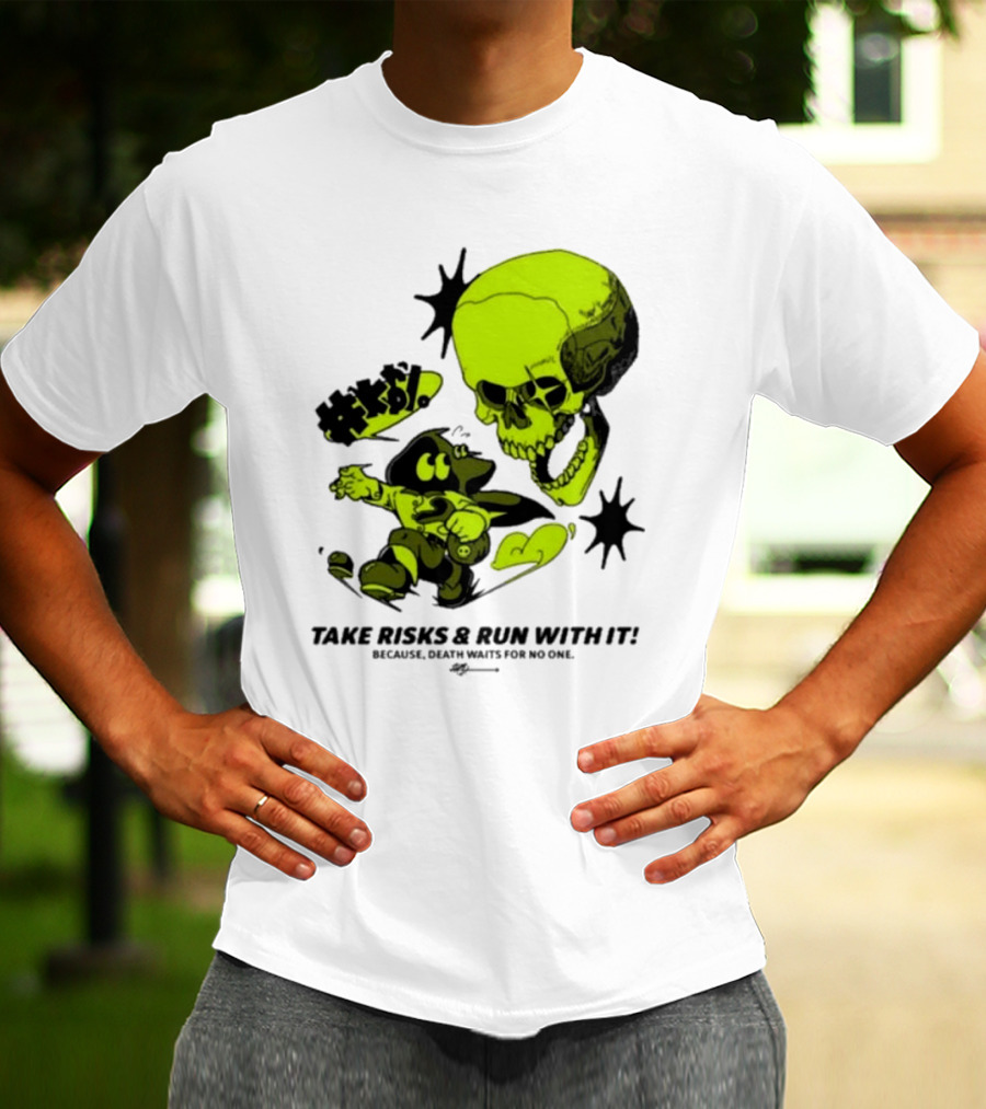 Take Risks Run With It Cartoon Character Facing Neon Skull Because Death Waits For No One T-Shirt