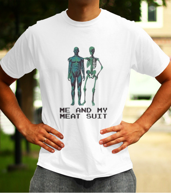 Me And My Meat Suit Skeleton Duo T-Shirt