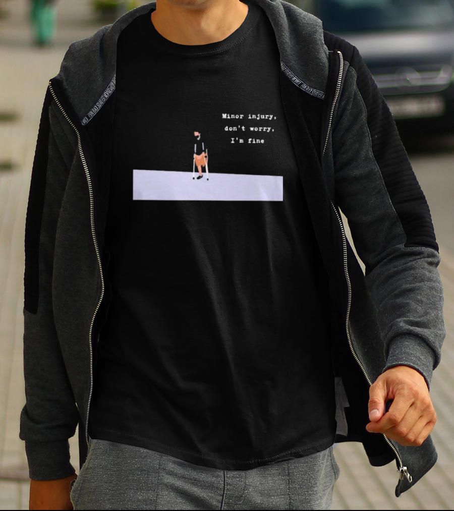 Minor Injury Don’t Worry I’m Fine Crutches Casual Recovery T-Shirt