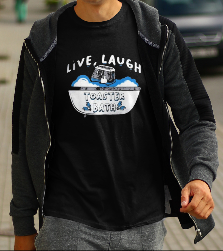 Live Laugh Toaster Bath T-Shirt