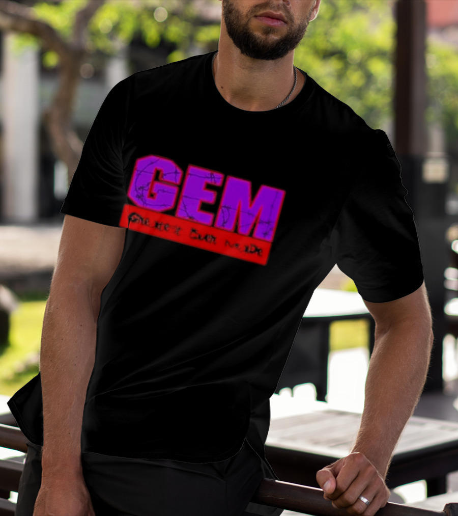 GEM Greatest Ever Made T-Shirt