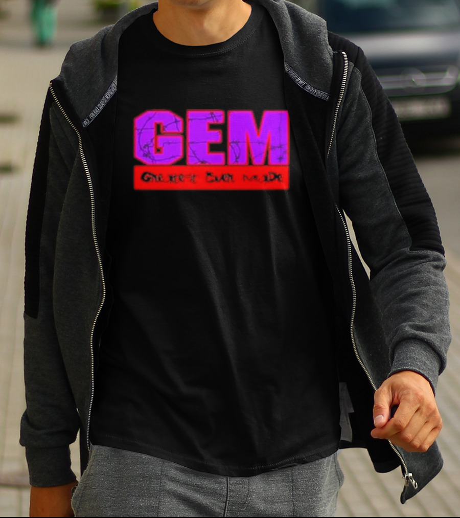 GEM Greatest Ever Made T-Shirt