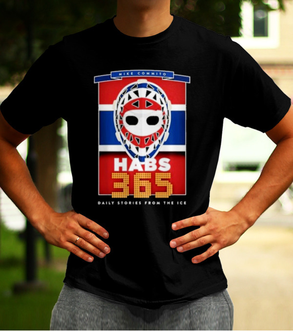Habs 365 Daily Stories From The Ice Mike Commito T-Shirt