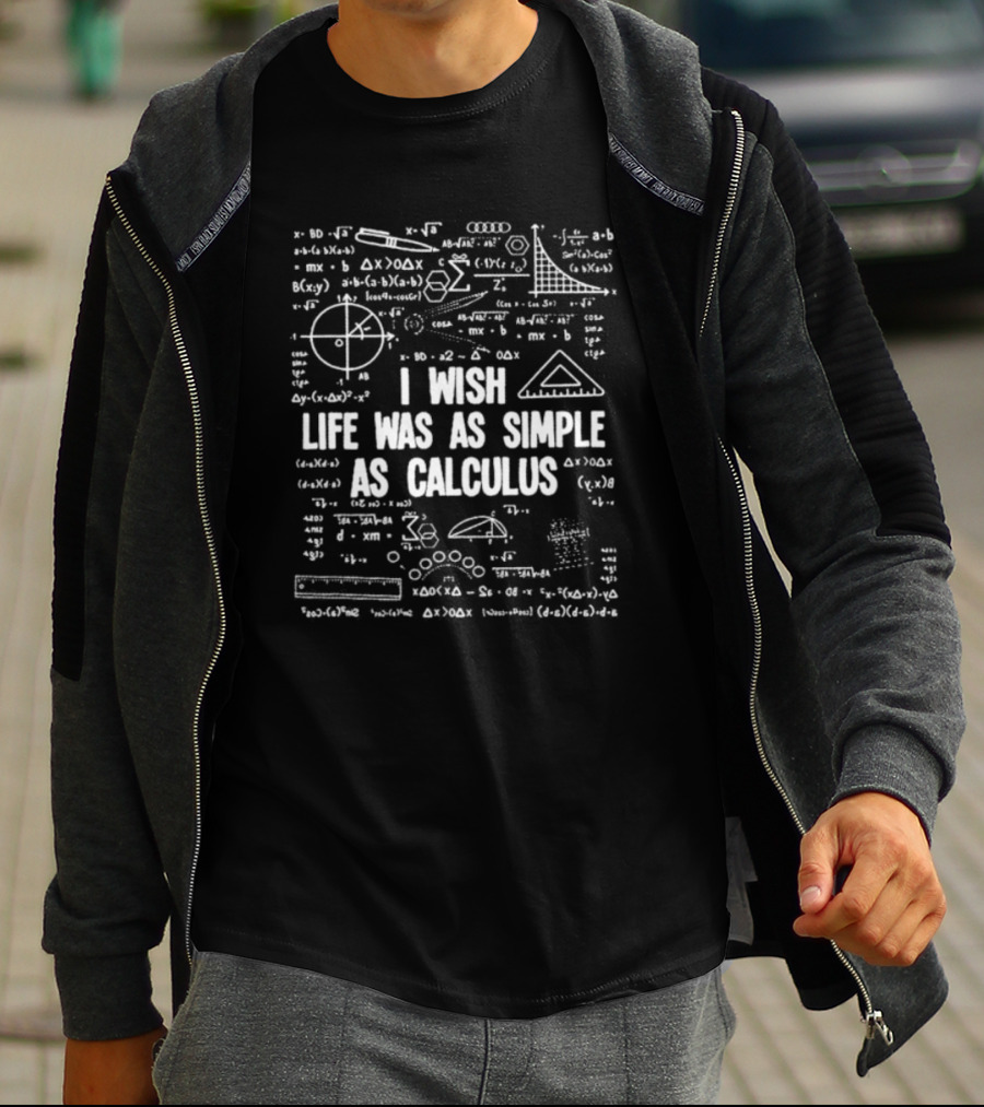 I Wish Life Was As Simple As Calculus Math Formulas And Diagrams T-Shirt