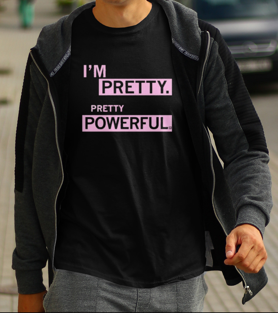I’M PRETTY PRETTY POWERFUL T-Shirt