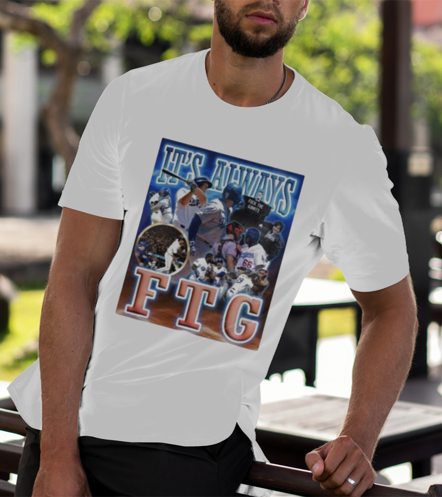 It's Always FTG Dodgers Vs. Giants Baseball Rivalry T-Shirt