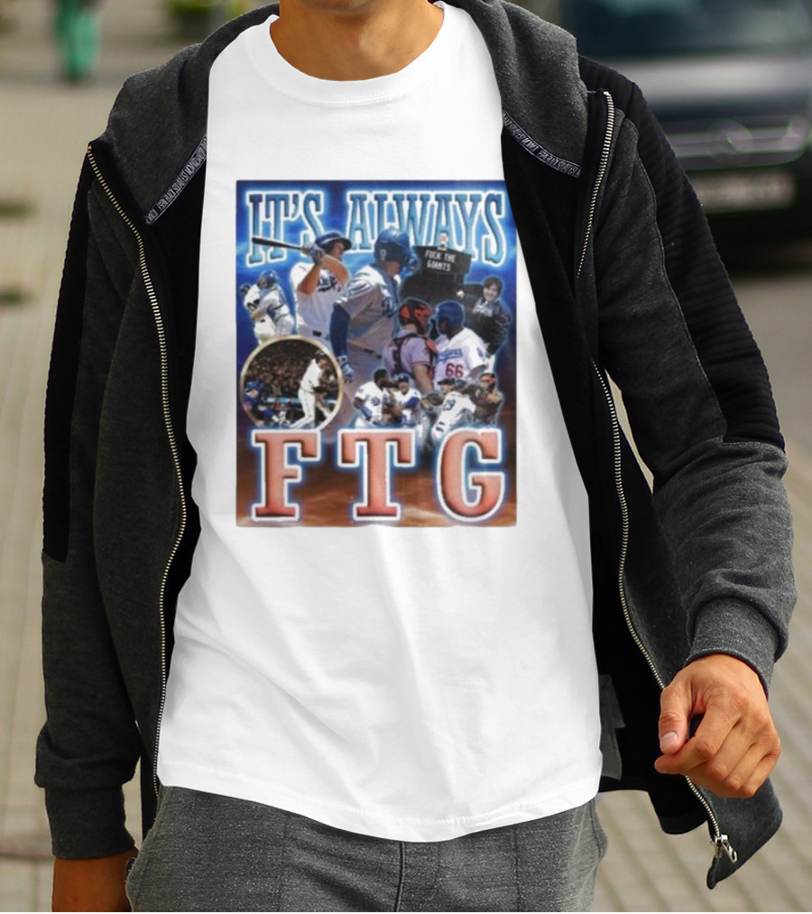 It's Always FTG Dodgers Vs. Giants Baseball Rivalry T-Shirt