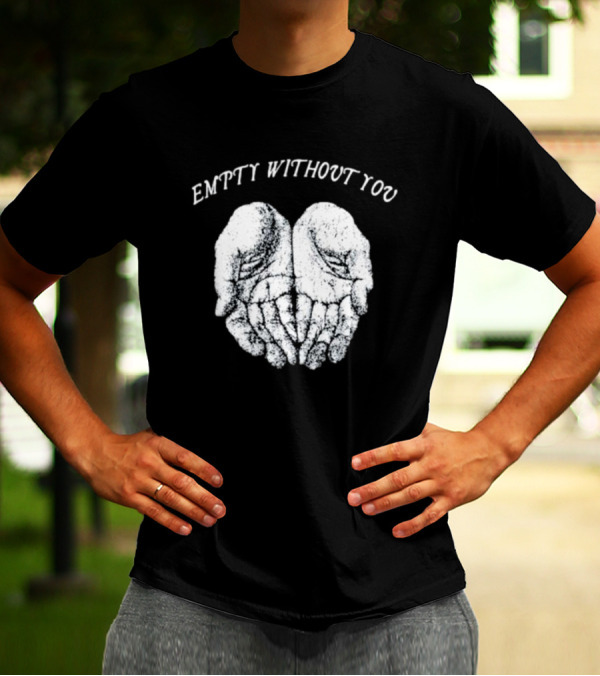 Empty Without You Open Hands Nobigdyl Collection T-Shirt