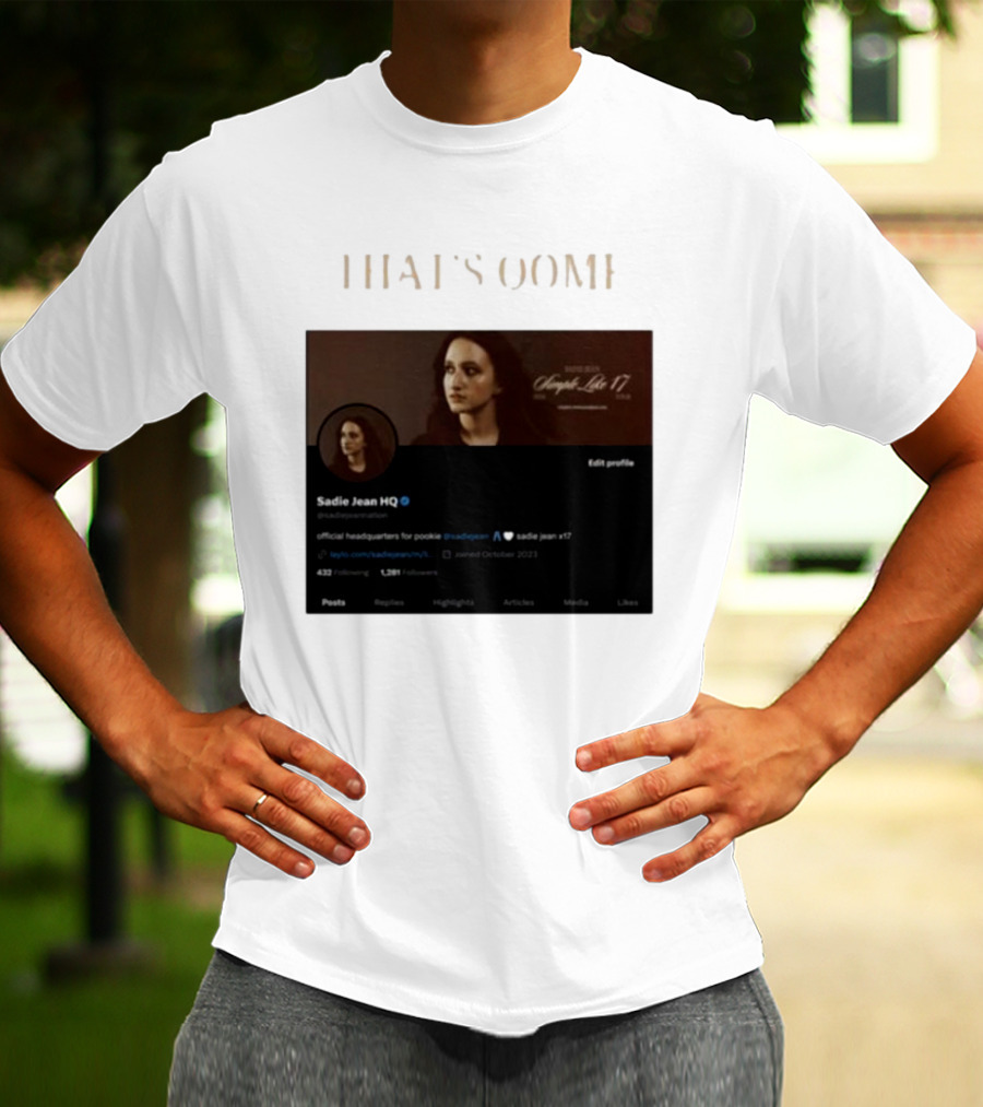 THATS OOMF SADIE JEAN HQ ANGST LIKE 17 OFFICIAL HEADQUARTERS T-Shirt