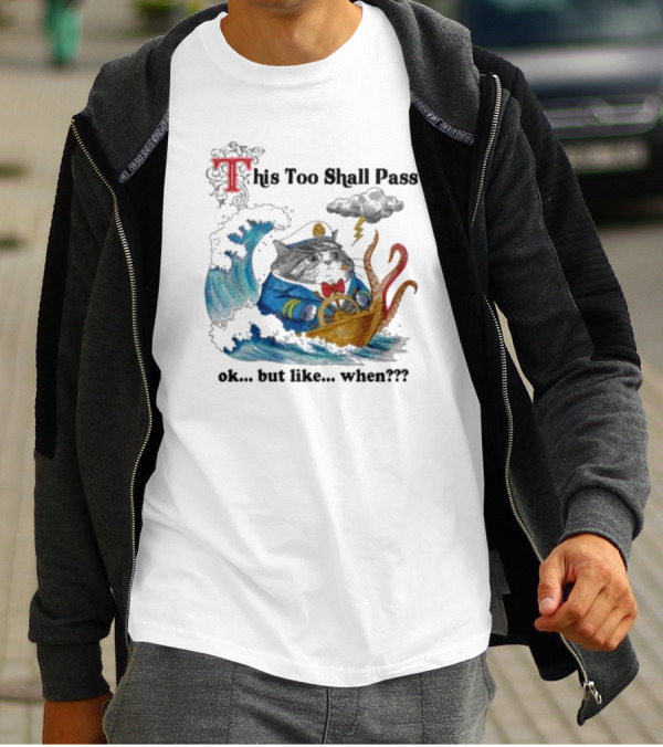 This Too Shall Pass Ok But Like When Cat Captain In Stormy Seas With Kraken And Lightning T-Shirt