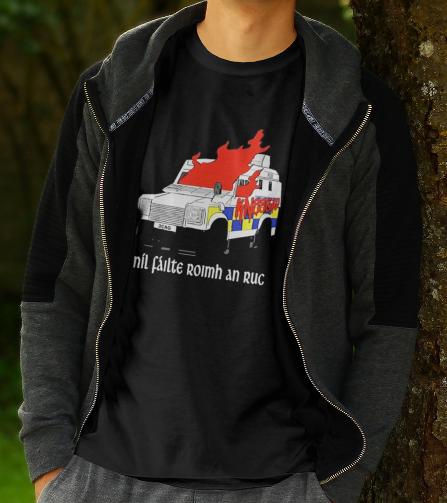 Nil Fáilte Roimh An RUC Kneecap 3CAG Burning Vehicle T-Shirt