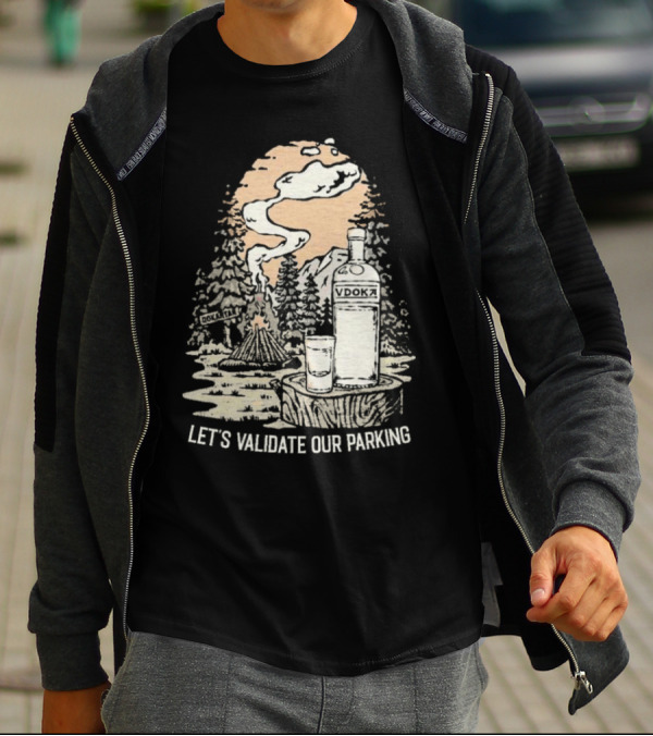 Let’s Validate Our Parking Vdoka Campfire Forest Scene T-Shirt