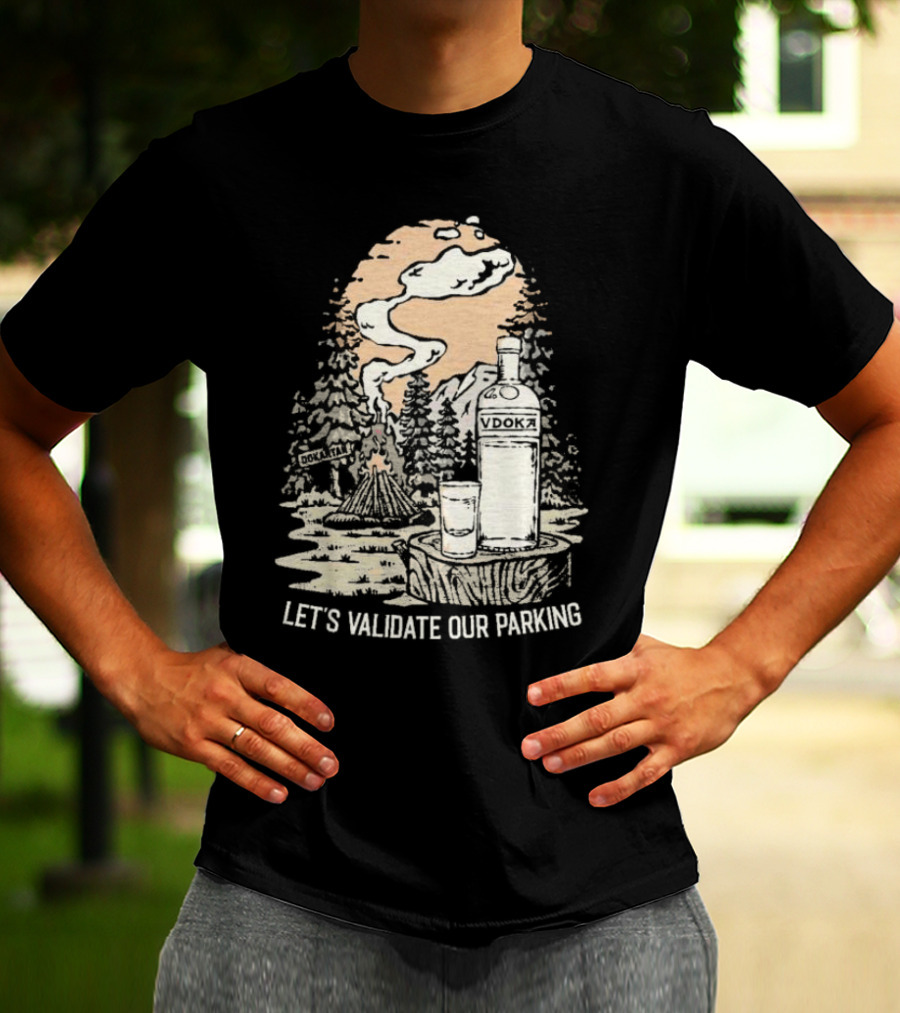 Let’s Validate Our Parking Vdoka Campfire Forest Scene T-Shirt