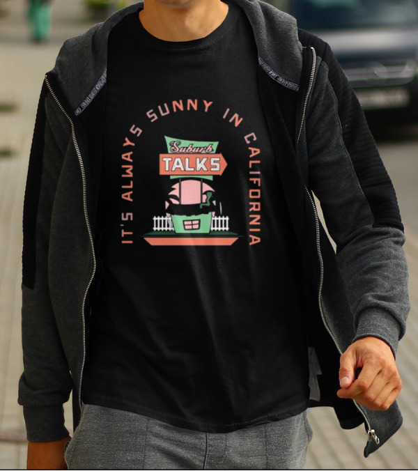 Suburb Talks It's Always Sunny In California Retro House T-Shirt