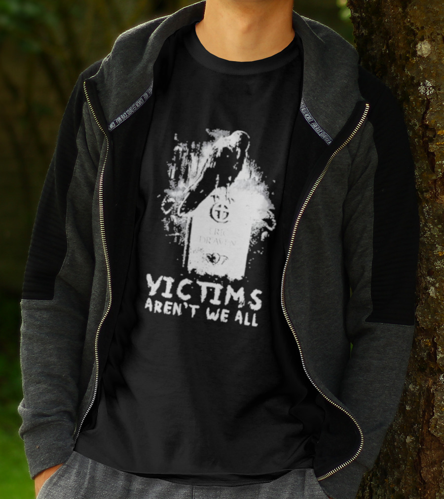 Victims Aren't We All Eric Draven Crow Tombstone T-Shirt