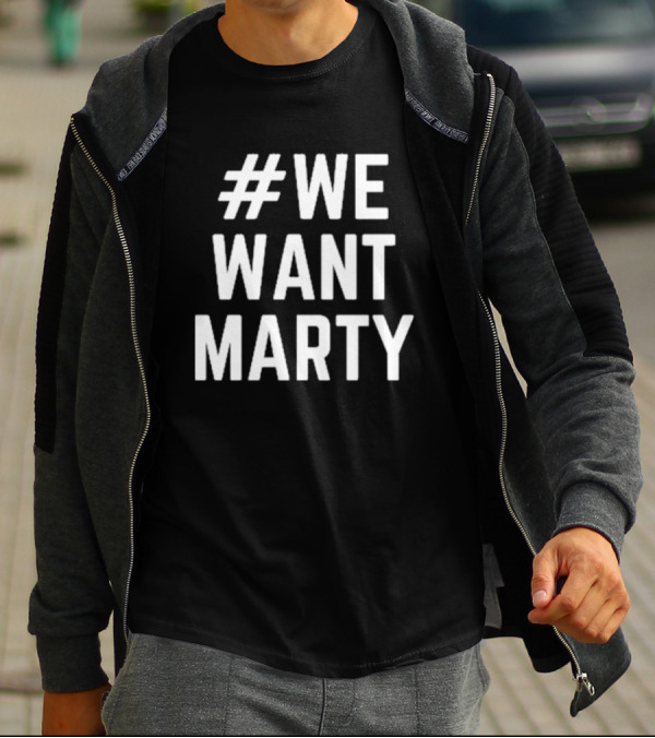 WeWantMarty T-Shirt