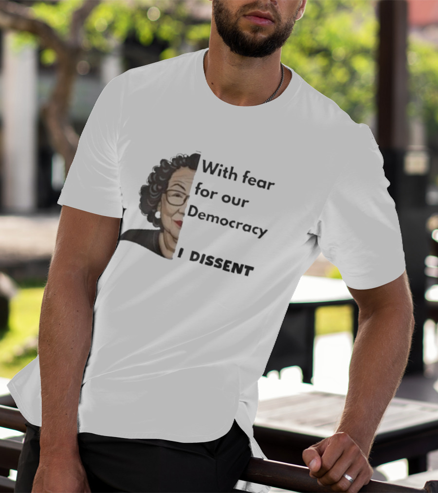 With Fear For Our Democracy I Dissent Sonia Sotomayor T-Shirt