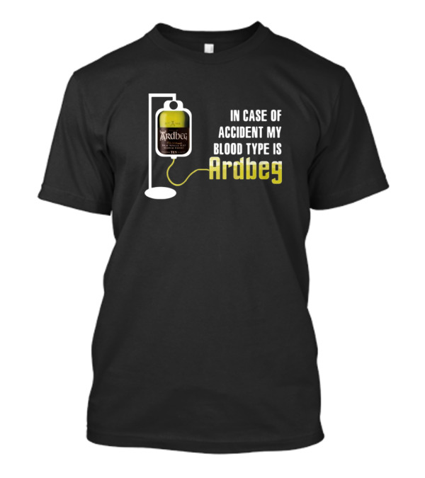 In Case Of Accident My Blood Type Is Ardbeg Infusion T-Shirt