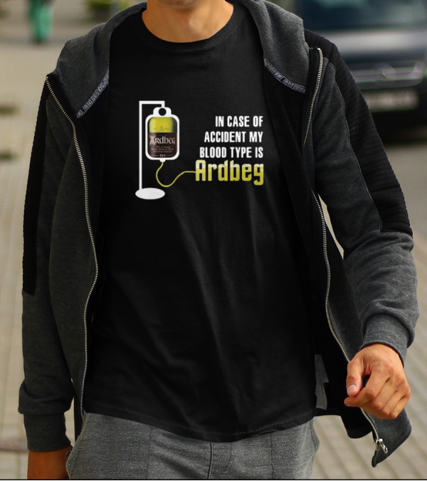 In Case Of Accident My Blood Type Is Ardbeg Infusion T-Shirt