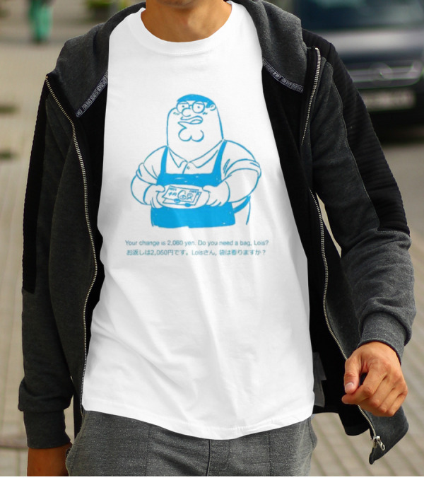 Your Change Is 2,060 Yen Do You Need A Bag Lois Family Guy Japan T-Shirt