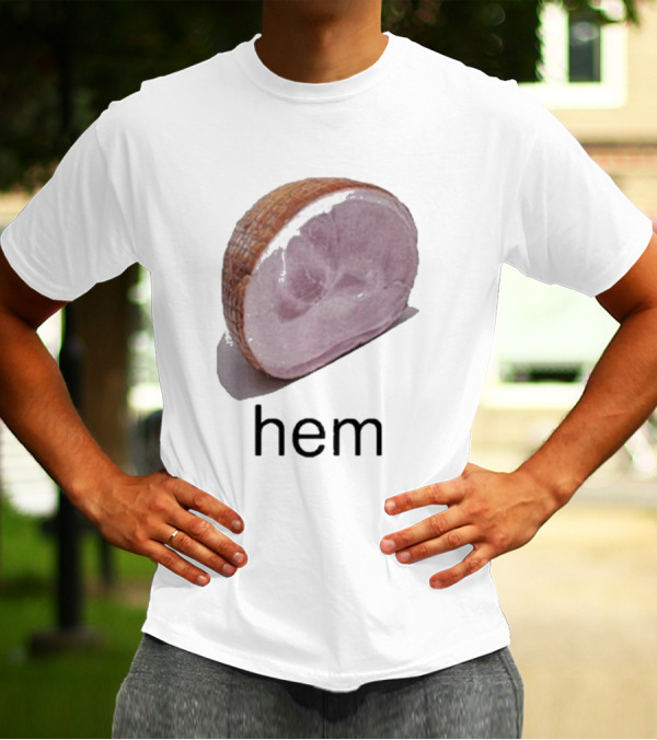 Sillyteestudio Hem Slice Ham Visual Pun Playful T-Shirt