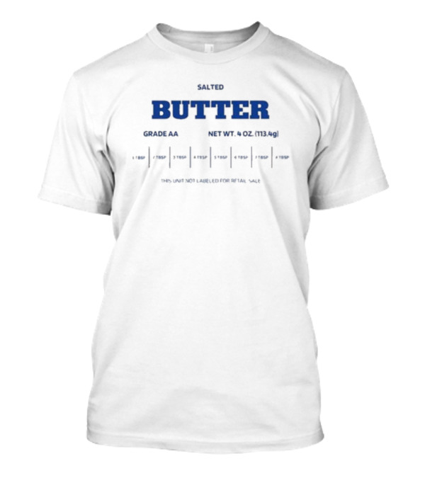 SALTED BUTTER GRADE AA NET WT 4 OZ 113.4g T-Shirt
