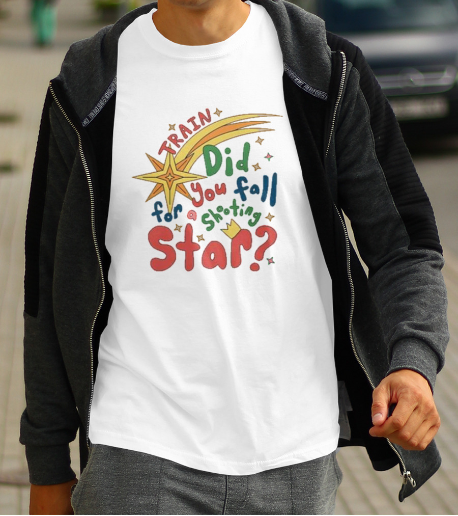 Train Did You Fall For A Shooting Star? T-Shirt