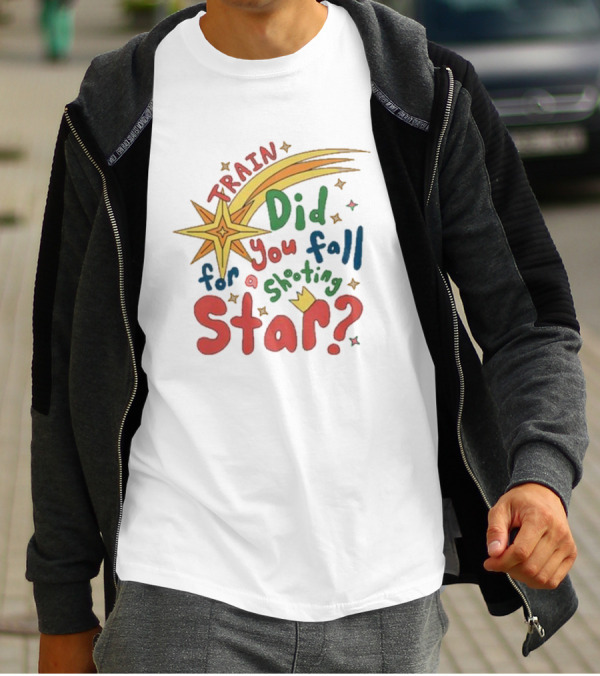 Train Did You Fall For A Shooting Star? T-Shirt