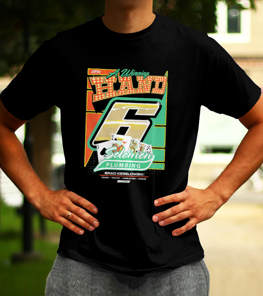 RFK A Winning Hand 6 Solomon Plumbing Brad Keselowski NASCAR Racing T-Shirt