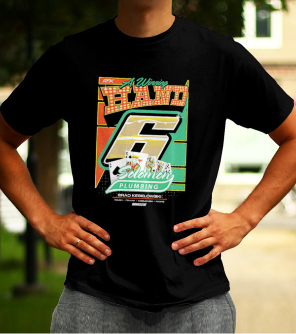 RFK A Winning Hand 6 Solomon Plumbing Brad Keselowski NASCAR Racing T-Shirt