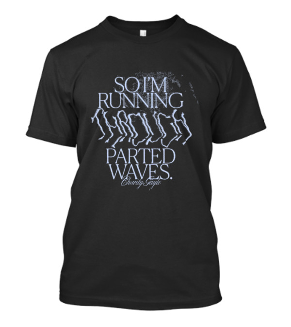 So I’m Running Through Parted Waves Charity Gayle T-Shirt
