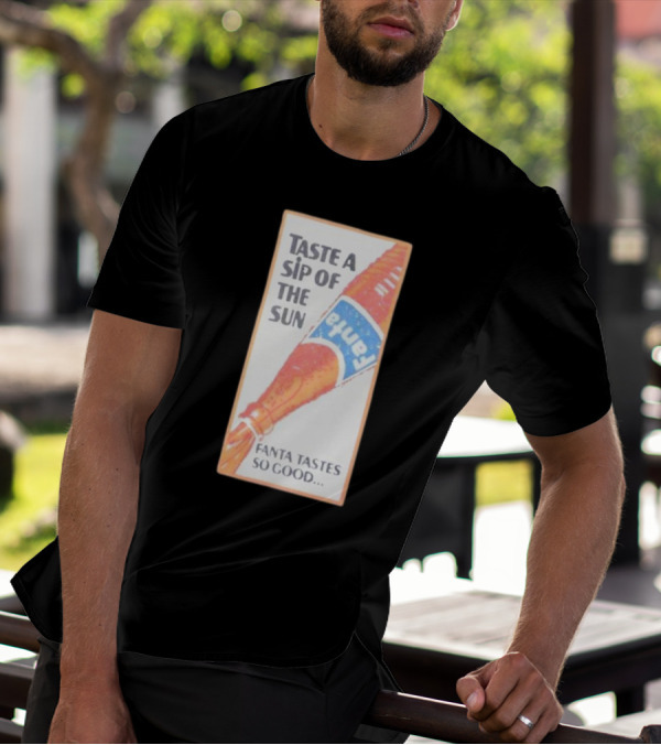 Taste A Sip Of The Sun Fanta Tastes So Good Refreshing Orange Beverage T-Shirt