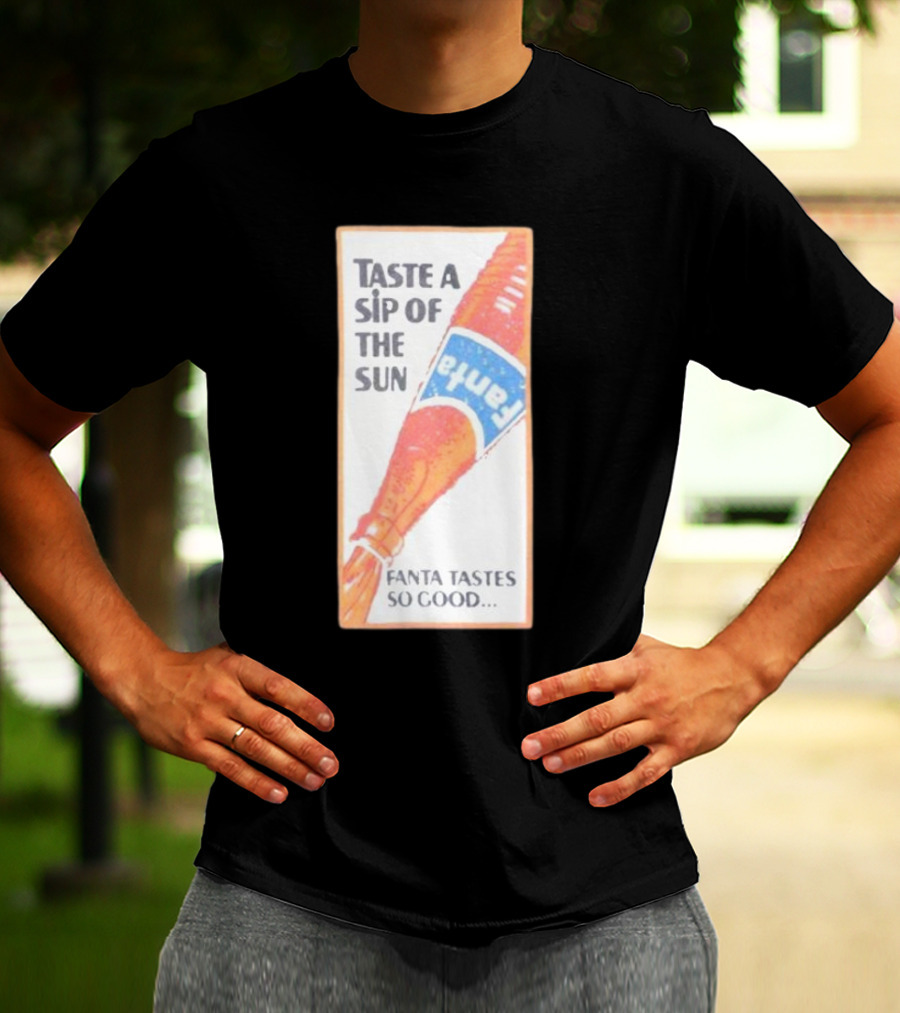 Taste A Sip Of The Sun Fanta Tastes So Good Refreshing Orange Beverage T-Shirt