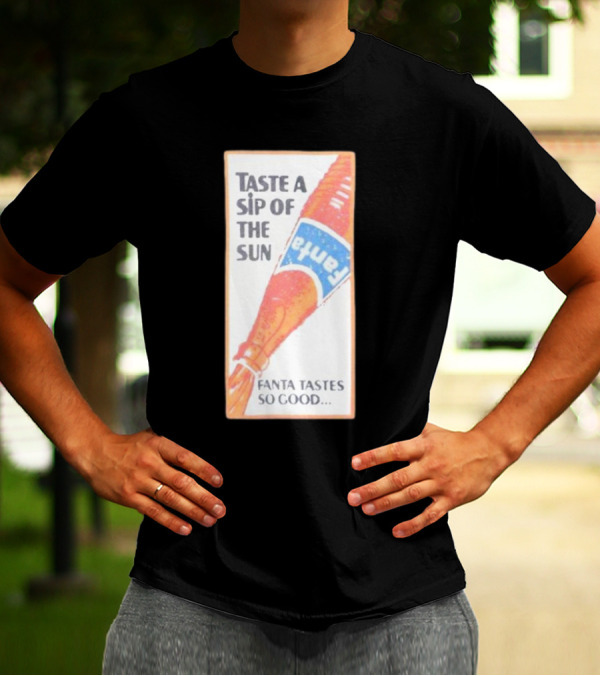 Taste A Sip Of The Sun Fanta Tastes So Good Refreshing Orange Beverage T-Shirt