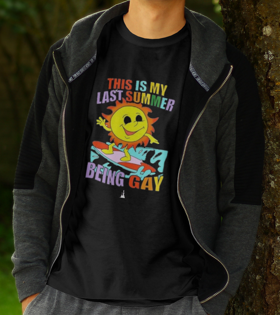 THIS IS MY LAST SUMMER BEING GAY SURFING SUN DUDE T-Shirt