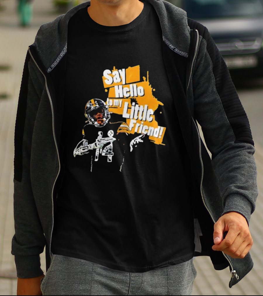 Pittsburgh Steelers Say Hello To My Little Friend Football Player T-Shirt