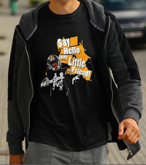 Pittsburgh Steelers Say Hello To My Little Friend Football Player T-Shirt