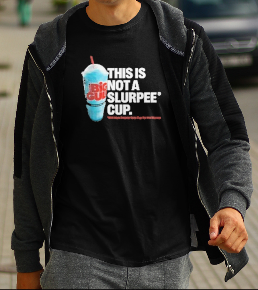 This Is Big Gulp Not A Slurpee Cup 7-Eleven Frozen Drink Humor T-Shirt