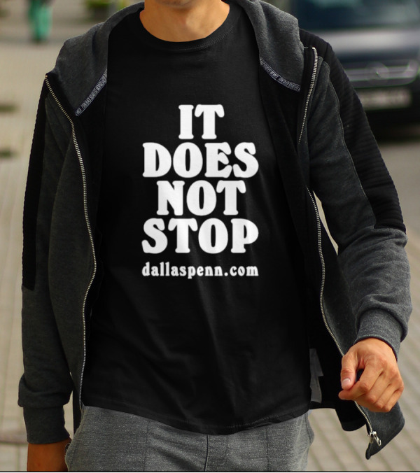 IT DOES NOT STOP Dallaspenn Com T-Shirt