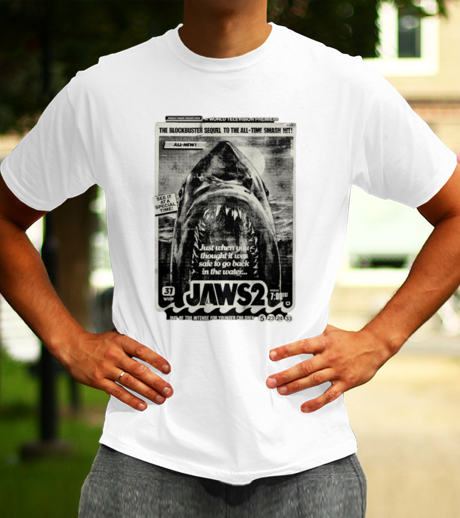 Jaws 2 A World Television Premiere Just When You Thought It Was Safe To Go Back In The Water The Blockbuster Sequel To The All Time Smash Hit T-Shirt