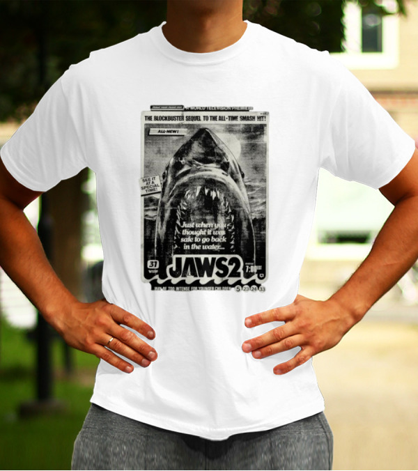 Jaws 2 A World Television Premiere Just When You Thought It Was Safe To Go Back In The Water The Blockbuster Sequel To The All Time Smash Hit T-Shirt