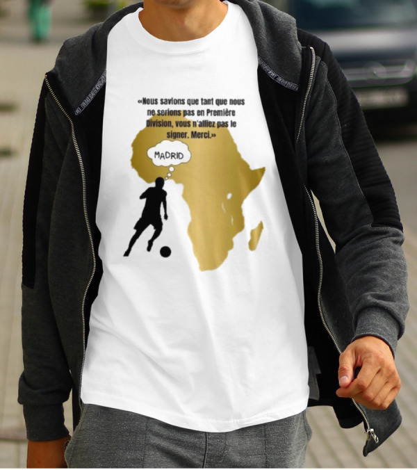 Nous Savions Que Tant Que Nous Ne Serions Pas En Première Division Carte Afrique Silhouette Footballeur Madrid T-Shirt