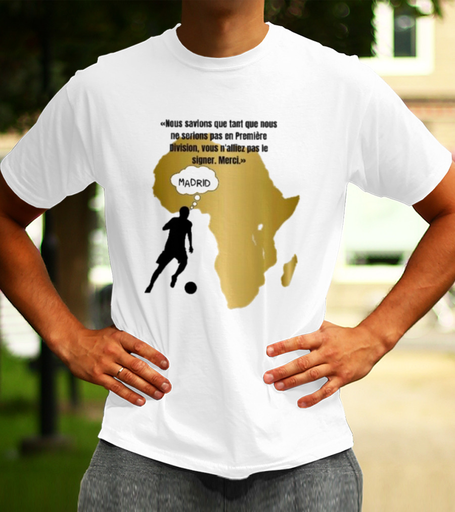 Nous Savions Que Tant Que Nous Ne Serions Pas En Première Division Carte Afrique Silhouette Footballeur Madrid T-Shirt